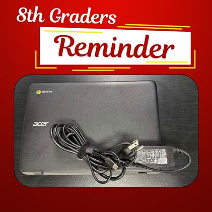 8th_Graders_Reminder_Chrome_Books