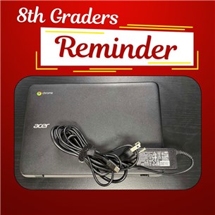 8th_Graders_Reminder_Chrome_Books